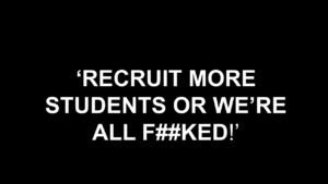 Black slide with white text: Recruit more students or we're all f**cked!
