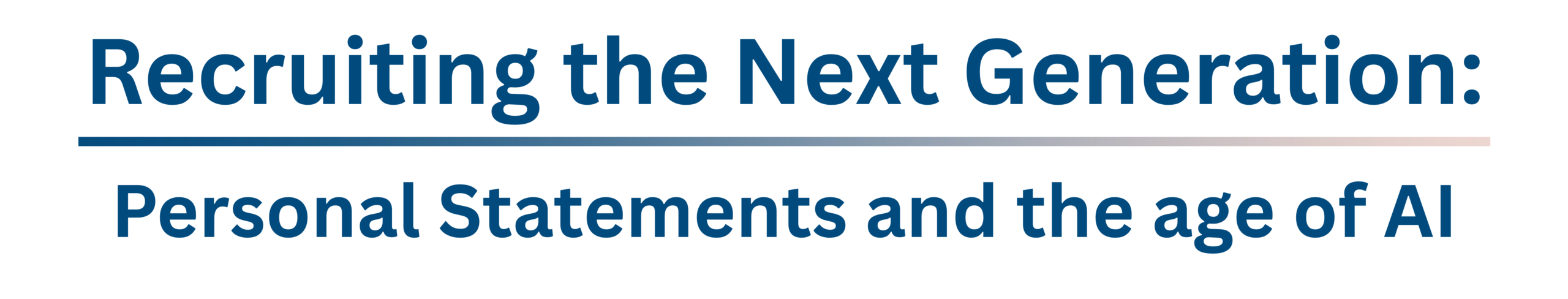 Recruiting the Next Generation: Personal Statements and the age of AI