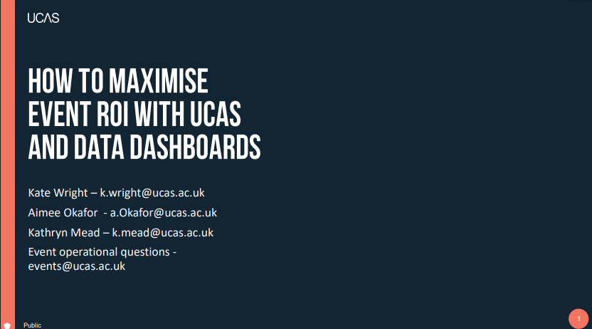 Title slide - UCAS Logo in corner, blue background with HOW TO MAXIMISE EVENT ROI WITH UCAS AND DATA DASHBOARDS overlayed